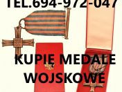 KUPIE WOJSKOWE STARE ODZNACZENIA,ODZNAKI,MEDALE,ORDERY TELEFON 694972047