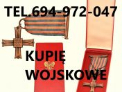 KUPIE WOJSKOWE STARE ODZNACZENIA,ODZNAKI,MEDALE,ORDERY TELEFON 694972047