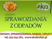 Odpady, sprawozdanie, cena, tel. 504-746-203 pomoc, porady, wykaz