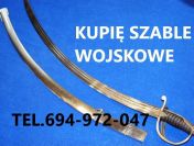 KUPIĘ SZABLE,BAGNETY,KORDZIKI,NOŻE STARE WOJSKOWE TELEFON 694-972-047