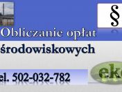 Policzenie opłat środowiskowych, tel. 502-032-782 sprawozdanie, wykaz opłat