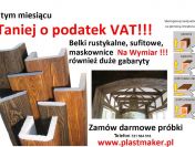 Promocja - Taniej o podatek VAT - imitacja drewna, belki rustykalne na wymiar