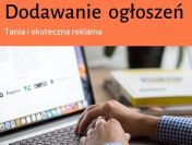 Dodawanie ogłoszeń, tania i skuteczna reklama