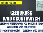 Sprawdzenie poziomu wód na działce, tel. 504-746-203, głębokości wody gruntowej.