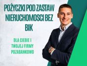 POZYCZKI POD ZABEZPIECZENIE NIERUCHOMOSCIA DO 10 MLN