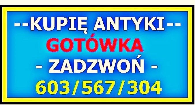 KUPIĘ ANTYKI - NAJLEPSZE CENY - SKUP ANTYKÓW - GOTÓWKA - Sprawdź ! Częstochowa - Zdjęcie 1